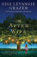 The After Wife di Gigi Levangie Grazer edito da BALLANTINE BOOKS