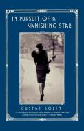 In Pursuit of a Vanishing Star - A Novel di Gustaf Sobin edito da W. W. Norton & Company