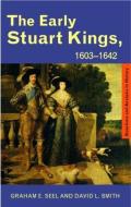 The Early Stuart Kings, 1603-1642 di Graham E. Seel, David L. Smith edito da Taylor & Francis Ltd