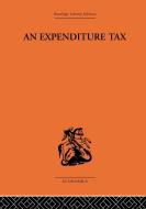 An Expenditure Tax di Nicholas Kaldor edito da ROUTLEDGE