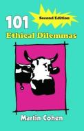 101 Ethical Dilemmas di Martin Cohen edito da Taylor & Francis Ltd