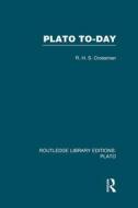 Plato Today di R. H. S. Crossman edito da Taylor & Francis Ltd