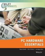 Wiley Pathways Personal Computer Hardware Essentials di David Groth, Ron Gilster edito da WILEY