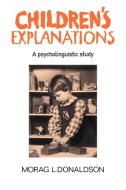 Children's Explanations di Morag L. Donaldson, Donaldson Morag L. edito da Cambridge University Press