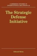 The Strategic Defense Initiative di Edward Reiss edito da Cambridge University Press