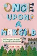 Once Upon a Marigold di Jean Ferris edito da HOUGHTON MIFFLIN