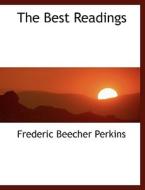 The Best Readings di Frederic Beecher Perkins edito da Bibliolife