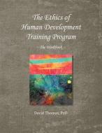 The Ethics of Human Development -- The Workbook di David Thomas edito da LIGHTNING SOURCE INC