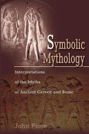 Symbolic Mythology di John Fiore edito da iUniverse