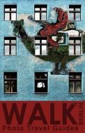 Walk Berlin (Photo Travel Guides) di Tyler Barnard edito da Analog Design Studio, LLC