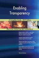 Enabling Transparency A Complete Guide - 2019 Edition di Gerardus Blokdyk edito da 5STARCooks