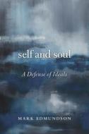 Self and Soul di Mark Edmundson edito da Harvard University Press