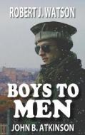 Boys To Men di Robert J. Watson edito da Lysestrah Press