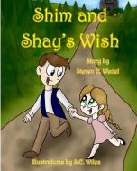 Shim and Shay's Wish di Steven E. Wedel edito da LIGHTNING SOURCE INC