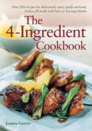 The 4-ingredient Cookbook di Joanna Farrow edito da Anness Publishing