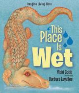 This Place Is Wet di Vicki Cobb edito da WALKER & CO