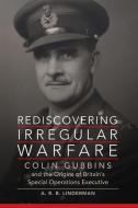 Rediscovering Irregular Warfare di A. R. B. Linderman edito da University of Oklahoma Press