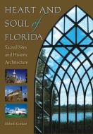 Heart and Soul of Florida di Elsbeth K. Gordon edito da University Press of Florida