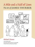 A Mile and a Half of Lines: The Art of James Thurber di Michael J. Rosen edito da OHIO ST UNIV PR