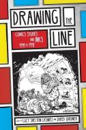 Drawing the Line: Comics Studies and Inks, 1994-1997 di Lucy Shelton Caswell, Jared Gardner edito da OHIO ST UNIV PR
