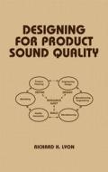Designing for Product Sound Quality di Richard Lyon edito da CRC Press