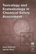 Toxicology and Ecotoxicology in Chemical Safety Assessment di Laura Robinson, Ian Thorn edito da Blackwell Publishers