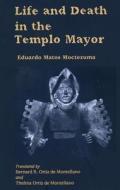 Life and Death in the Templo Mayor di Eduardo Matos Moctezuma edito da University Press of Colorado