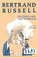 Bertrand Russell on Ethics, Sex, and Marriage di Bertrand Russell edito da Prometheus Books
