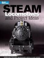 Steam Locomotives and Project Ideas di John Pryke edito da Kalmbach Publishing Company