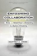 Envisioning Collaboration di Geoffrey A Cross edito da Routledge