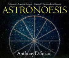 Astronoesis di Anthony J. Damiani edito da Larson Publications