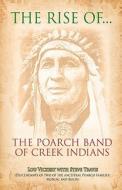 The Rise of the Poarch Band of Creek Indians di Lou Vickery edito da Upword Press