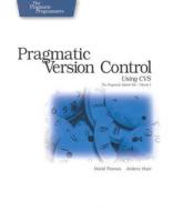 Pragmatic Version Control with CVS di David Thomas, Andrew Hunt edito da Pragmatic Bookshelf