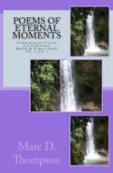 Poems . . . of Eternal Moments: Comprehensive Fitness and Wellness Guide for Virtual and Traditional Health di Marc D. Thompson edito da Virtufit Press