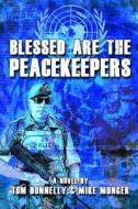 Blessed Are the Peacekeepers di Tom Donnelly, Mike Munger edito da Savant Books & Publications LLC