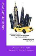 Around My Way: Anthology of Poetry by Classes 607, 805 and 806 at Virgil I. Grissom M.S. 226 di MS Renee McRae edito da Poetic Motivations, LLC