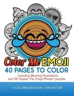 Color Me Emoji: 40 Pages to Color di John Victor edito da LIGHTNING SOURCE INC