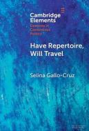 Have Repertoire, Will Travel di Selina Gallo-Cruz edito da CAMBRIDGE