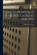 MARYVILLE COLLEGE CATALOG 1900-1901 di MARYVILLE COLLEGE edito da LIGHTNING SOURCE UK LTD