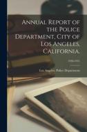 Annual Report of the Police Department, City of Los Angeles, California.; 1930-1931 edito da LIGHTNING SOURCE INC