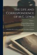 The Life and Correspondence of M.G. Lewis: With Many Pieces in Prose and Verse, Never Before Published; Volume 1 di Matthew Gregory Lewis, Cornwell Baron-Wilson edito da LEGARE STREET PR