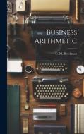 Business Arithmetic di C. M. Brookman edito da LEGARE STREET PR