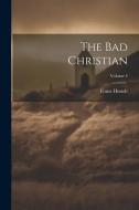 The Bad Christian; Volume 4 di Franz Hunolt edito da LEGARE STREET PR