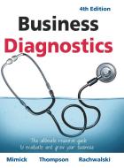 Business Diagnostics 4th Edition di Richard Mimick, Michael Thompson, Terry Rachwalski edito da FriesenPress