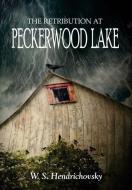 The Retribution at Peckerwood Lake di W. S. Hendrichovsky edito da Indy Pub
