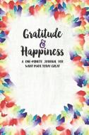 Gratitude & Happiness: A One Minute Journal For What Made Today Great di Butter Press Co edito da INDEPENDENTLY PUBLISHED