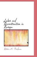 Labor And Reconstruction In Europe di Elisha M Friedman edito da Bibliolife