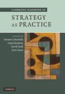 Cambridge Handbook Of Strategy As Practice edito da Cambridge University Press