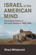 Israel In The American Mind di Shaul Mitelpunkt edito da Cambridge University Press
