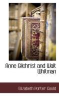 Anne Gilchrist and Walt Whitman di Elizabeth Porter Gould edito da BCR (BIBLIOGRAPHICAL CTR FOR R